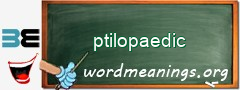WordMeaning blackboard for ptilopaedic